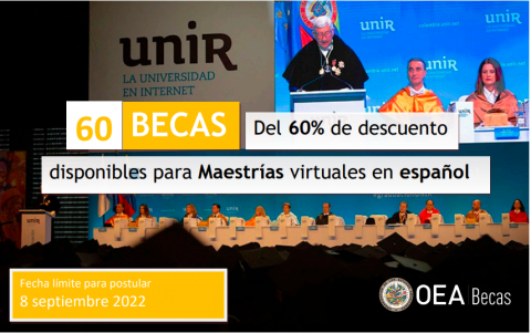 OEA-UNIR 60 BECAS DEL 60% DE DESCUENTO PARA MAESTRIAS VIRTUALES EN ESPAÑOL