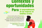 Socialización de la tercera Convocatoria “Contextos y Oportunidades para el Emprendimiento de las Mujeres en ámbitos rurales” del Fondo Fundación WWB Colombia para la Investigación